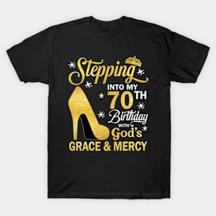 Stepping Into My 70th Birthday With God's Grace & Mercy Bday T-Shirt